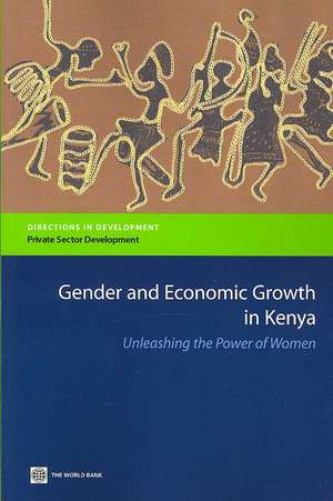 Gender and Economic Growth in Kenya: Unleashing the Power of Women de Amanda Ellis