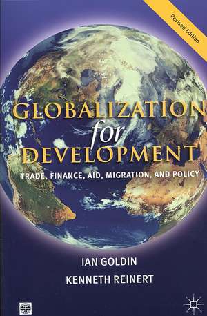 Globalization for Development: Trade, Finance, Aid, Migration, and Policy de Ian A. Goldin