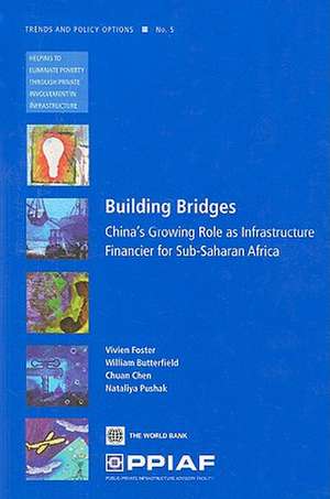 Building Bridges: China's Growing Role as Infrastructure Financier for Sub-Saharan Africa de Vivien Foster