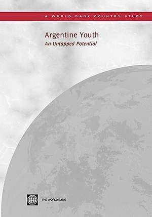 Argentine Youth: An Untapped Potential de World Bank Publications