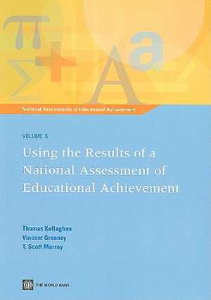 Using the Results of a National Assessment of Educational Achievement de Thomas Kellaghan