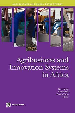 Agribusiness and Innovation Systems in Africa de Kurt Larsen