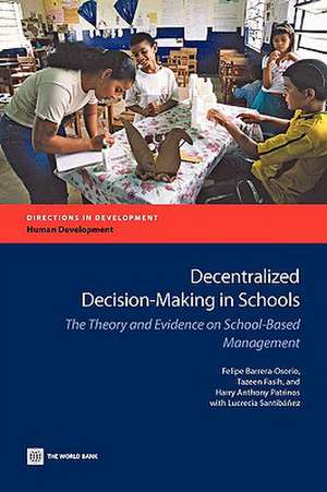 Decentralized Decision-Making in Schools: The Theory and Evidence on School-Based Management de Harry Anthony Patrinos