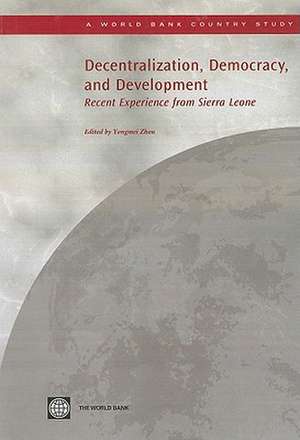 Decentralization, Democracy, and Development: Recent Experience from Sierra Leone de Yongmei Zhou