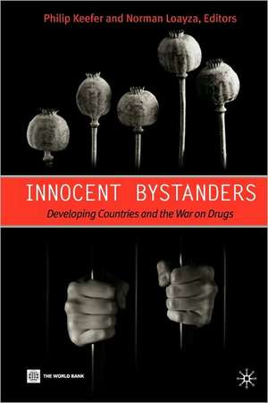 Innocent Bystanders: Developing Countries and the War on Drugs de P. Keefer