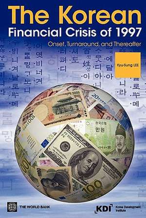 The Korean Financial Crisis of 1997: Onset, Turnaround, and Thereafter de Kyu-Sung Lee