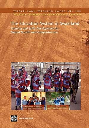 The Education System in Swaziland: Training and Skills Development for Shared Growth and Competitiveness de P. T. M. (Priscilla Toka Marope