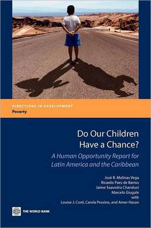 Do Our Children Have a Chance?: A Human Opportunity Report for Latin America and the Caribbean de World Bank Group