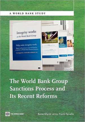 The World Bank Group Sanctions Process and Its Recent Reforms de Anne-Marie Leroy