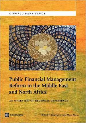 Public Financial Management Reform in the Middle East and North Africa: An Overview of Regional Experience de Robert P. Jr. Beschel