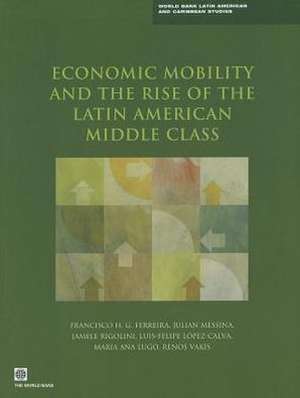 Economic Mobility and the Rise of the Latin American Middle Class de Francisco H. G. Ferreira