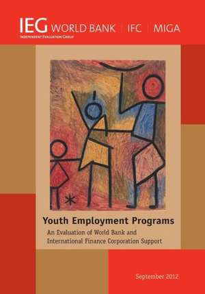 Youth Employment Programs: An Evaluation of World Bank and International Finance Corporation Support de World Bank Group