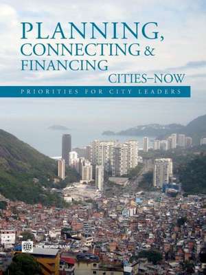 Planning, Connecting, and Financing Cities -- Now: Priorities for City Leaders de The World Bank