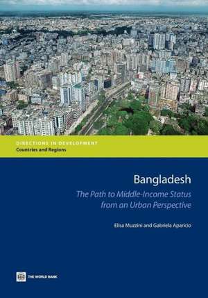 Bangladesh: The Path to Middle-Income Status from an Urban Perspective de Elisa Muzzini