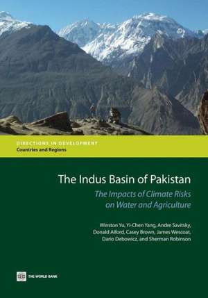 The Indus Basin of Pakistan: The Impacts of Climate Risks on Water and Agriculture de Winston Yu