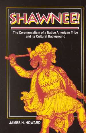 Shawnee: Ceremonialism Native American Tribe de James H. Howard