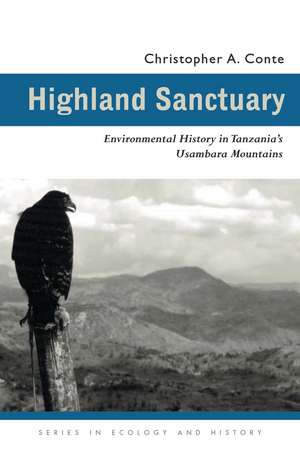 Highland Sanctuary: Environmental History in Tanzania’s Usambara Mountains de Christopher A. Conte