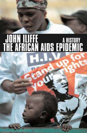 The African AIDS Epidemic: A History de John Iliffe