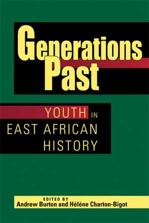 Generations Past: Youth in East African History de Andrew Burton