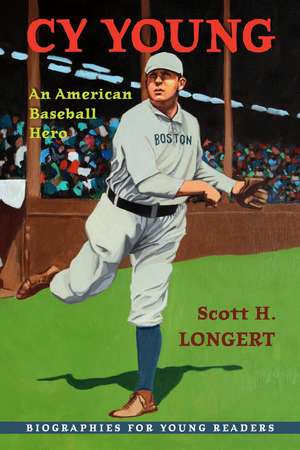 Cy Young: An American Baseball Hero de Scott H. Longert