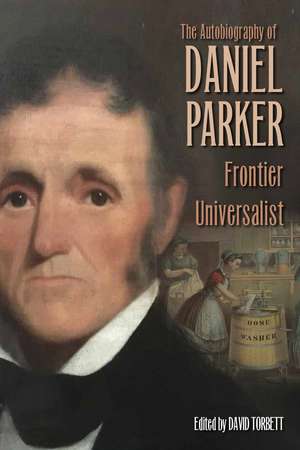 The Autobiography of Daniel Parker, Frontier Universalist de Daniel Parker