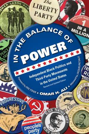 In the Balance of Power: Independent Black Politics and Third-Party Movements in the United States de Omar H. Ali