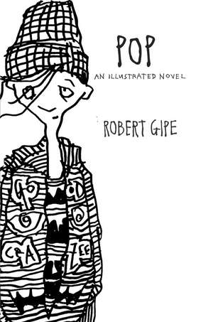 Pop: An Illustrated Novel de Robert Gipe
