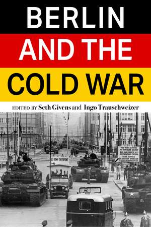 Berlin and the Cold War de Seth Givens