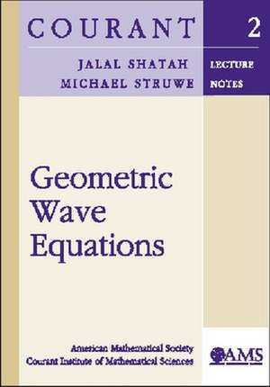 Geometric Wave Equations de Jalal Shatah