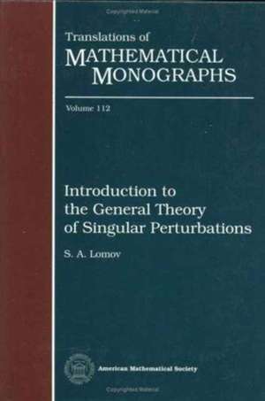 Introduction to the General Theory of Singular Perturbations de S. A. Lomov