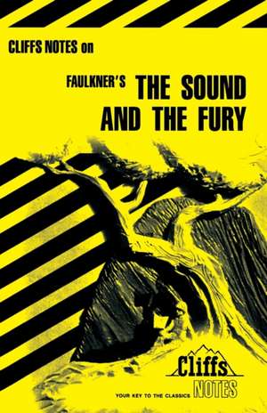 CliffsNotes on Faulkner's The Sound and the Fury de James L. Roberts