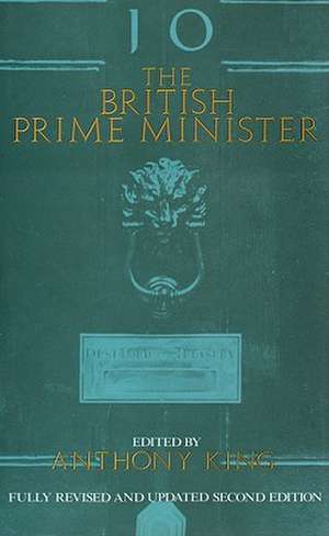 The British Prime Minister, 2nd ed. de Anthony D. King