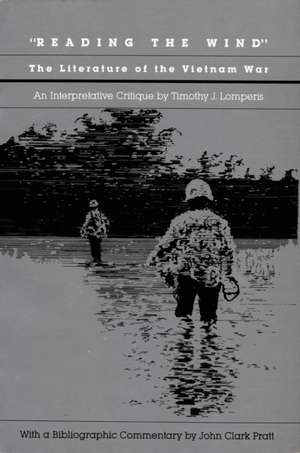 Reading the Wind – The Literature of the Vietnam War de Timothy J. Lomperis