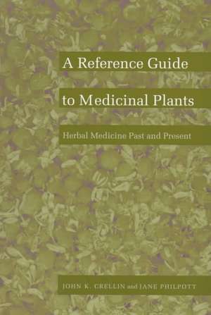 A Reference Guide to Medicinal Plants de John K Crellin