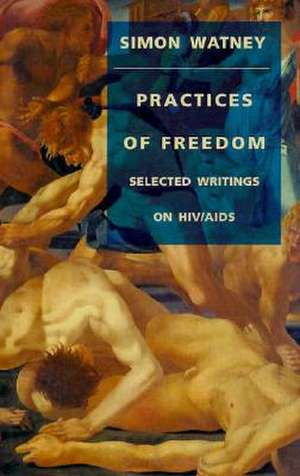 Practices of Freedom - P de Simon Watney