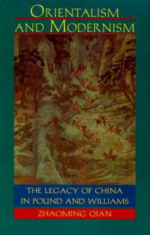 Orientalism and Modernism – The Legacy of China in Pound and Williams de Zhaoming Qian