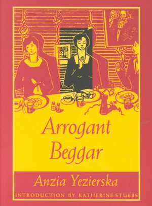 Arrogant Beggar de Anzia Yezierska