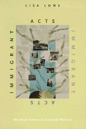 Immigrant Acts de Lisa Lowe