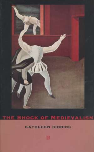 The Shock of Medievalism de Kathleen Biddick