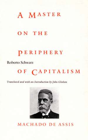 A Master on the Periphery of Capitalism – Machado de Assis de Roberto Schwarz