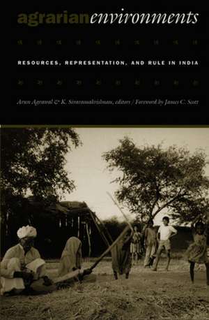 Agrarian Environments – Resources, Representations, and Rule in India de Arun Agrawal