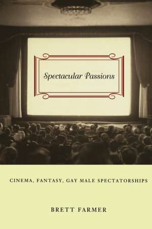 Spectacular Passions de Brett Farmer