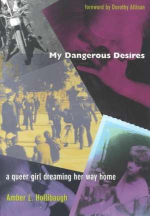 My Dangerous Desires – A Queer Girl Dreaming Her Way Home de Amber L. Hollibaugh