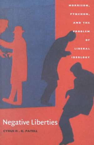 Negative Liberties de Cyrus R K Patell