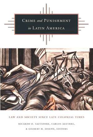 Crime and Punishment in Latin America – Law and Society Since Late Colonial Times de Ricardo D. Salvatore