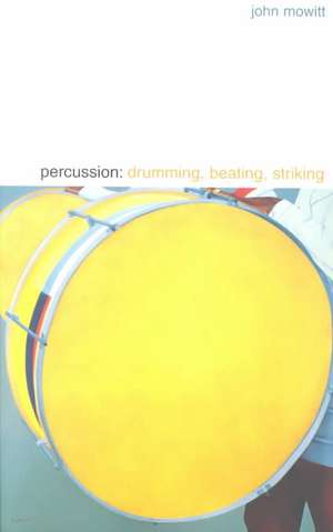 Percussion – Drumming, Beating, Striking de John Mowitt