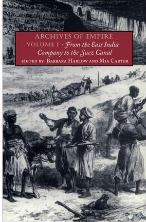 Archives of Empire – Volume I. From The East India Company to the Suez Canal de Barbara Harlow