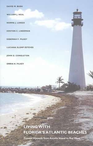 Living with Florida`s Atlantic Beaches – Coastal Hazards from Amelia Island to Key West de David M. Bush