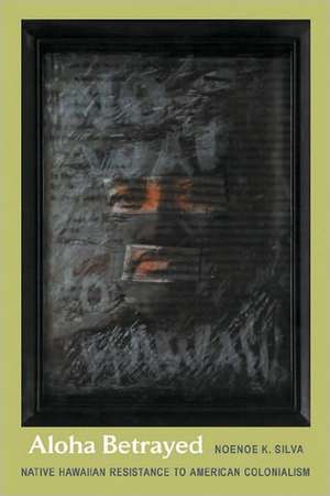 Aloha Betrayed de Noenoe K Silva