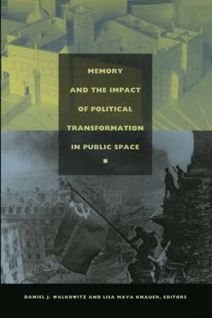 Memory and the Impact of Political Transformation in Public Space de Daniel J. Walkowitz